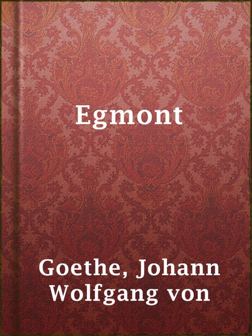 Title details for Egmont by Johann Wolfgang von Goethe - Available